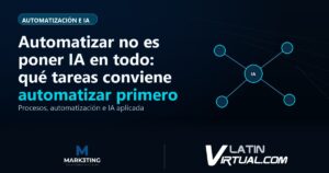 Automatizar no es poner IA en todo: qué tareas conviene automatizar primero - Automatización e IA