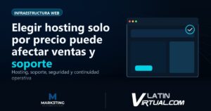 Elegir hosting solo por precio puede afectar ventas y soporte - Infraestructura Web
