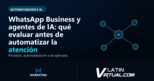WhatsApp Business y agentes de IA: qué evaluar antes de automatizar la atención - Automatización e IA