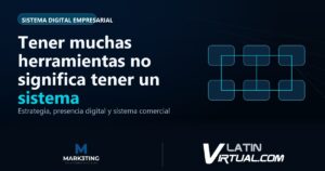 Tener muchas herramientas no significa tener un sistema - Sistema Digital Empresarial